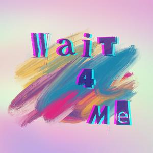 Wait 4 Me (feat. AUTH SAV)