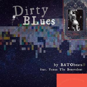 Dirty Blues (feat. Yexua The Benevolent) [Explicit]