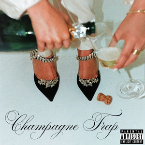 Champagne Trap (Explicit)