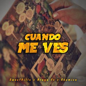 Cuando me ves (feat. SweetKilla & Cosmico)