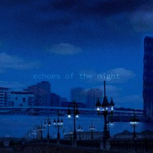 Echoes of the Night