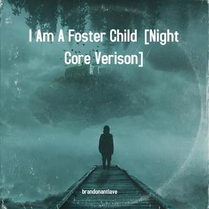 I Am A Foster Child (feat. Jacquelyn M Hall) (Night Core Verison)