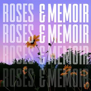 Roses & Memoir (Explicit)