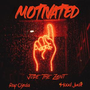 Motivated (feat. Raf Ojeda & Hood Jude) [Explicit]