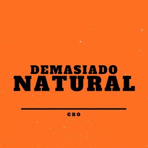 Demasiado Natural