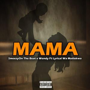 Mama (feat. Wendy & Lyrical Wa Motlokwa)