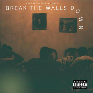 Break The Walls Down (feat. DATBLACKBOIII) (Explicit)