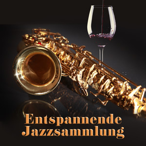 Entspannende Jazzsammlung (Musik für Morgen und Abend, Romantische Zeit, Fauler Nachmittag, Wochenen