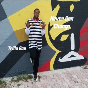 Never Gon Change (Explicit)