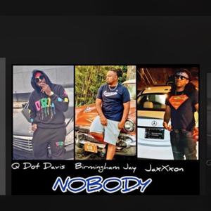 Nobody (feat. JaxXxon & Birmingham J) [Explicit]