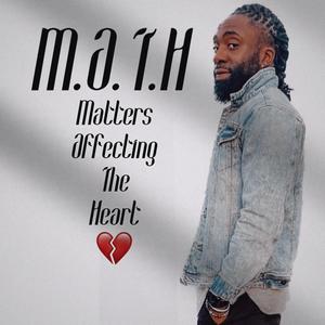 "M.A.T.H" Matters Affecting The Heart