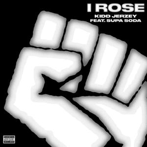 I Rose (feat. Supa Soda) [Explicit]