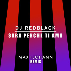 Sarà Perché Ti Amo (Max+Johann Remix)