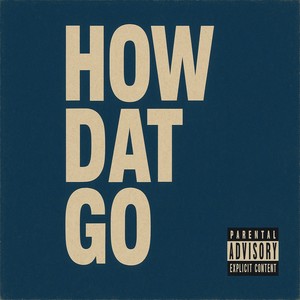 HOW DAT GO (Explicit)
