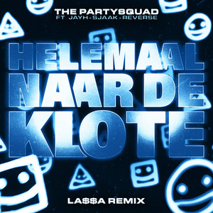 Helemaal Naar De Klote (feat. Jayh, Sjaak & Reverse) (LA$$A Remix|Explicit)