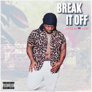 BREAK IT OFF BY RUNITUP ZOE (Explicit)