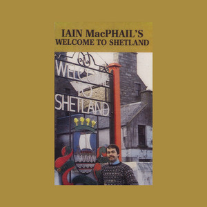 Iain MacPhail's Welcome To Shetland