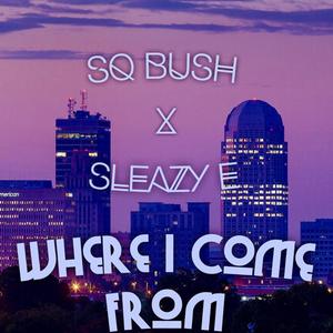 Where I Come from (feat. Sleazy E) [Explicit]