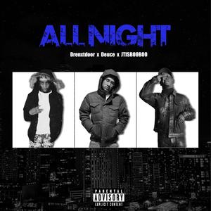 All night (feat. Deuce & JTISBOOBOO) [Explicit]