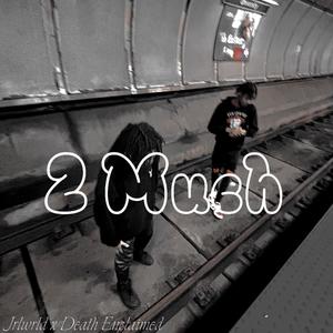 2 Much (Explicit)