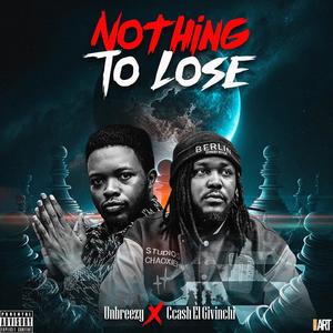 Nothing To Lose (feat. Ccash El Givinchi) (Explicit)