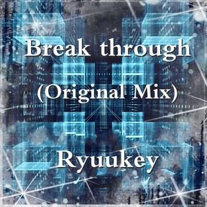 Ryuukey - Break through (Original Mix)