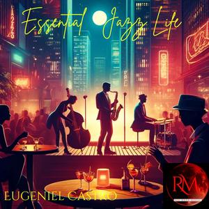 Essential Jazz Life (feat. Eugeniel Castro )