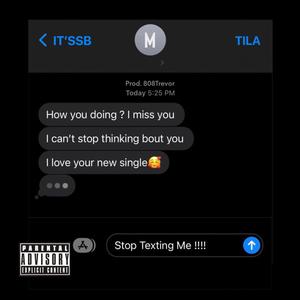 STOP TEXTING ME !!! (feat. Tila (Rednob) & 808 Trevor) [Explicit]