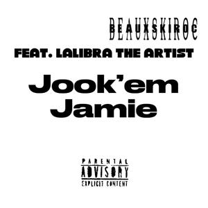 Jook'Em Jamie (feat. Lalibra The Artist) [Explicit]