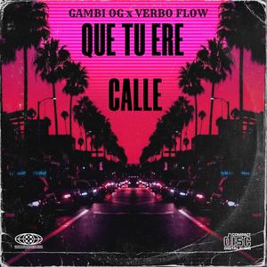 Que tu ere calle (feat. Verbo Flow) [Explicit]