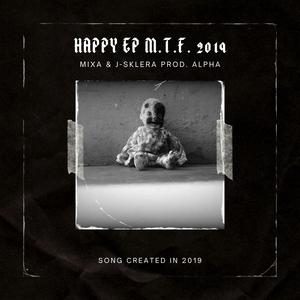 Happy EP M.T.F. (feat. J-Sklera & Alpha|Explicit)