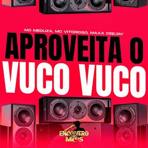 Aproveita o Vuco Vuco (Explicit)