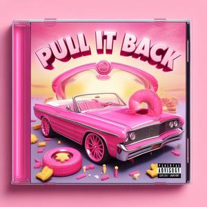 Pull It Back (Explicit)