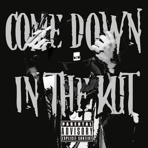 Come Down In The Kut (Explicit)