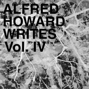 Alfred Howard Writes, Vol. 4 (Explicit)