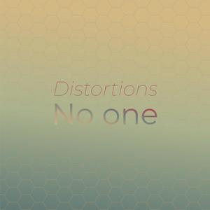 Distortions No one