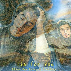 Lie For You (feat. Ethan Dem Fries) [Explicit]