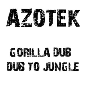 Gorilla Dub: Dub to Jungle