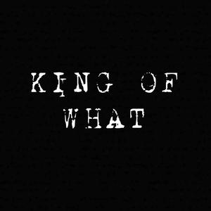 King of what (feat. M.O.B kdot) (Explicit)