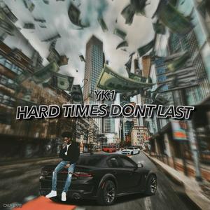 HARD TIMES DONT LAST (Explicit)