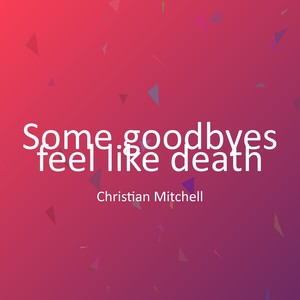 Some goodbyes feel like death