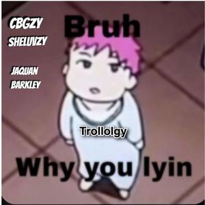 Trollolgy (feat. Jaquan Barkley & Sheluvzy) (Explicit)