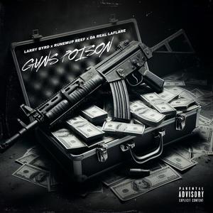Guns Poison (feat. Larry Byrd & Runem Up Reef) (Explicit)