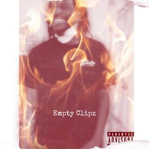 Empty Clipz (Explicit)