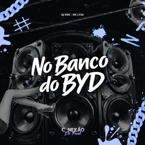No Banco do BYD (Explicit)