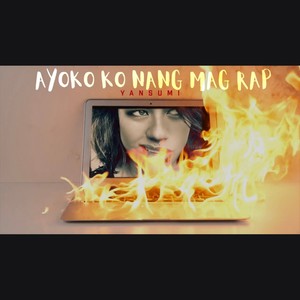 Ayoko Nang Magrap (Explicit)