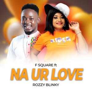 NA UR LOVE (feat. ROZZY BLINKY)