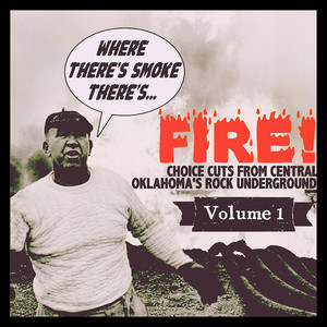 Where There's Smoke, There's Fire: Choice Cuts from Central Oklahoma's Rock Underground