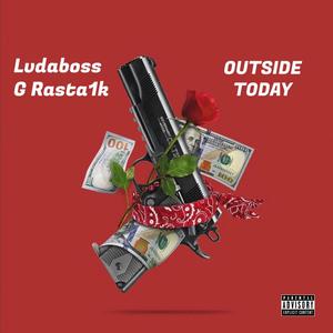 Outside Today (feat. G Rasta1k) (Explicit)