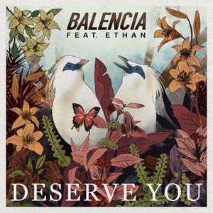 Deserve You (feat. ETHAN)